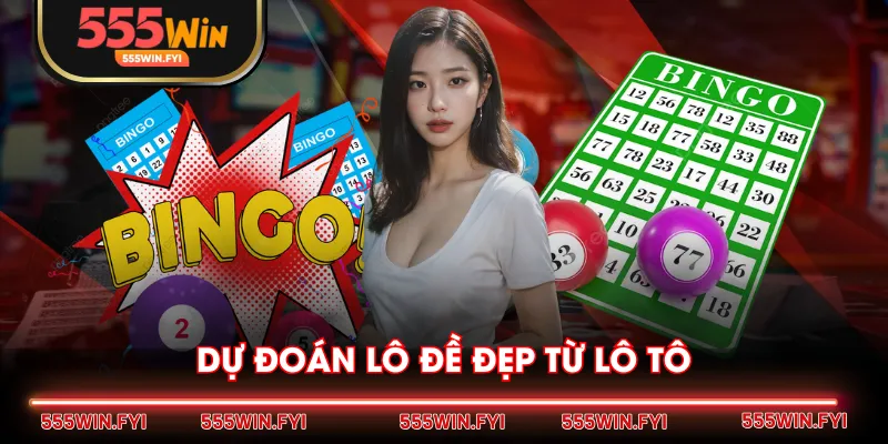 Dự đoán lô đề đẹp từ lô tô