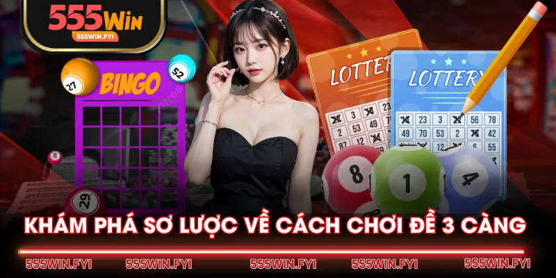 Khám phá sơ lược về cách chơi đề 3 càng